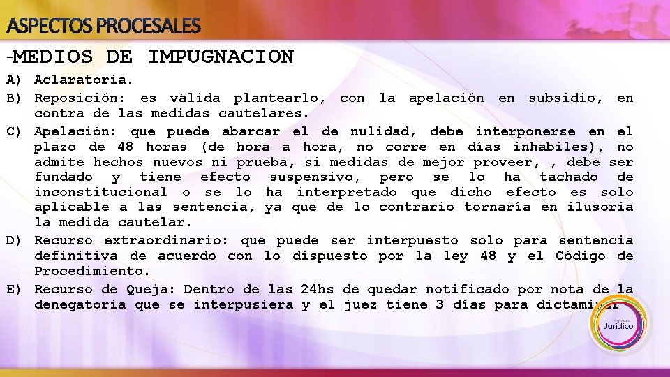 ASPECTOS PROCESALES -MEDIOS DE IMPUGNACION A) Aclaratoria. B) Reposición: es válida plantearlo, con la