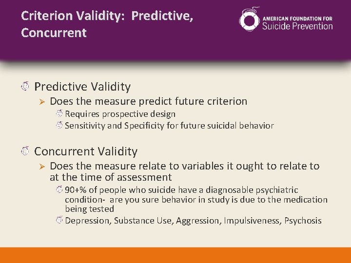 Criterion Validity: Predictive, Concurrent Predictive Validity Ø Does the measure predict future criterion Requires