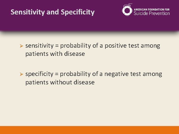 Sensitivity and Specificity Ø sensitivity = probability of a positive test among patients with
