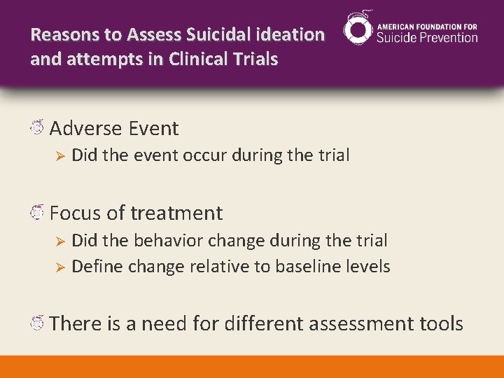 Reasons to Assess Suicidal ideation and attempts in Clinical Trials Adverse Event Ø Did