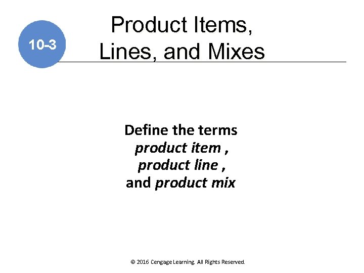 10 -3 Product Items, Lines, and Mixes Define the terms product item , product