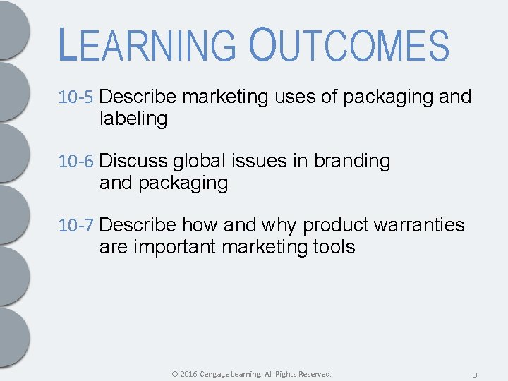 LEARNING OUTCOMES 10 -5 Describe marketing uses of packaging and labeling 10 -6 Discuss