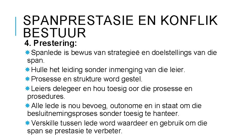 SPANPRESTASIE EN KONFLIK BESTUUR 4. Prestering: Spanlede is bewus van strategieë en doelstellings van