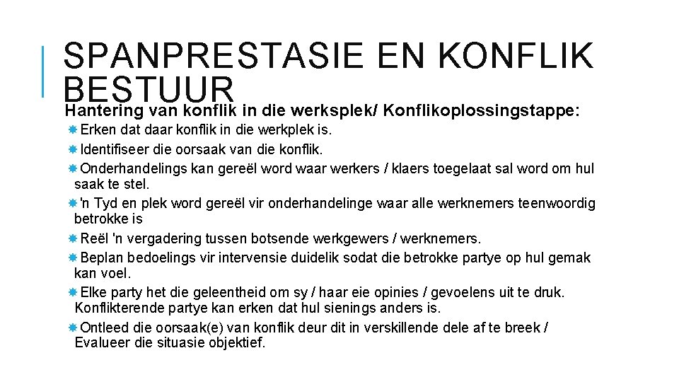 SPANPRESTASIE EN KONFLIK BESTUUR Hantering van konflik in die werksplek/ Konflikoplossingstappe: Erken dat daar