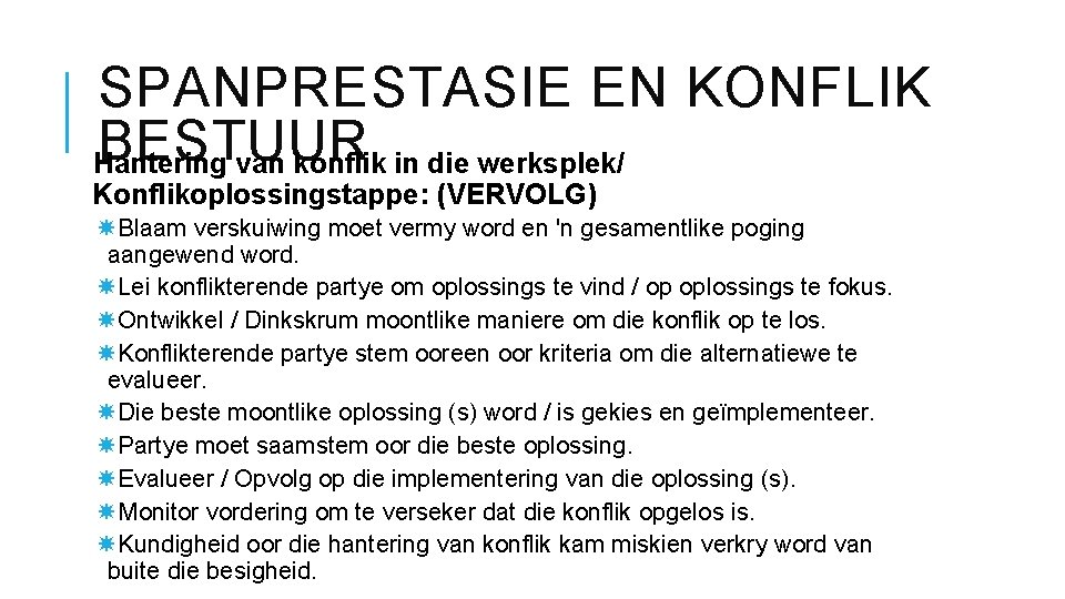 SPANPRESTASIE EN KONFLIK BESTUUR Hantering van konflik in die werksplek/ Konflikoplossingstappe: (VERVOLG) Blaam verskuiwing