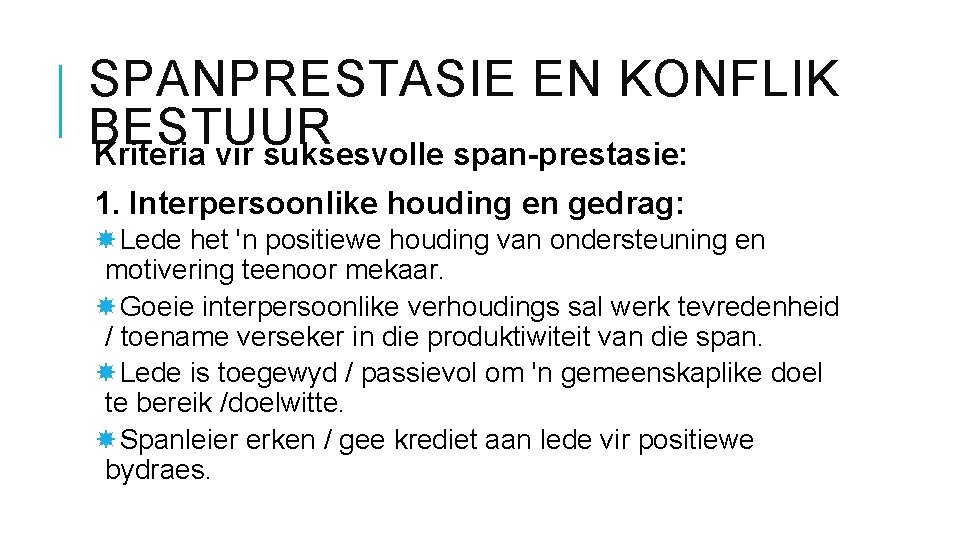 SPANPRESTASIE EN KONFLIK BESTUUR Kriteria vir suksesvolle span-prestasie: 1. Interpersoonlike houding en gedrag: Lede