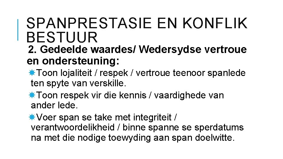 SPANPRESTASIE EN KONFLIK BESTUUR 2. Gedeelde waardes/ Wedersydse vertroue en ondersteuning: Toon lojaliteit /