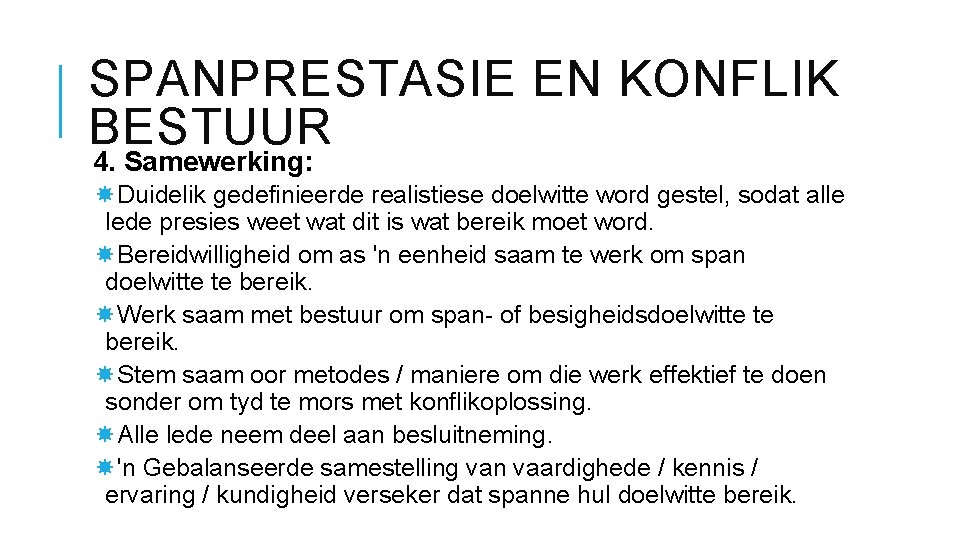 SPANPRESTASIE EN KONFLIK BESTUUR 4. Samewerking: Duidelik gedefinieerde realistiese doelwitte word gestel, sodat alle