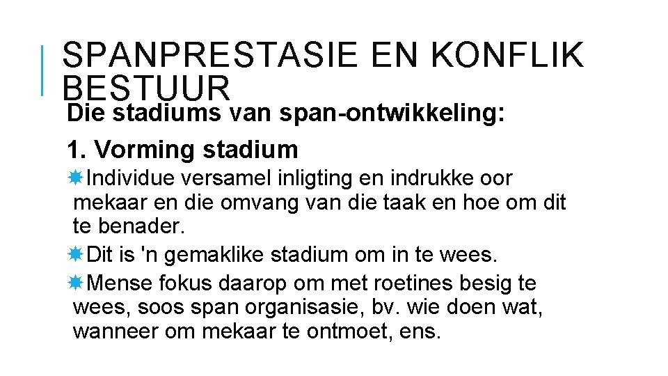 SPANPRESTASIE EN KONFLIK BESTUUR Die stadiums van span-ontwikkeling: 1. Vorming stadium Individue versamel inligting