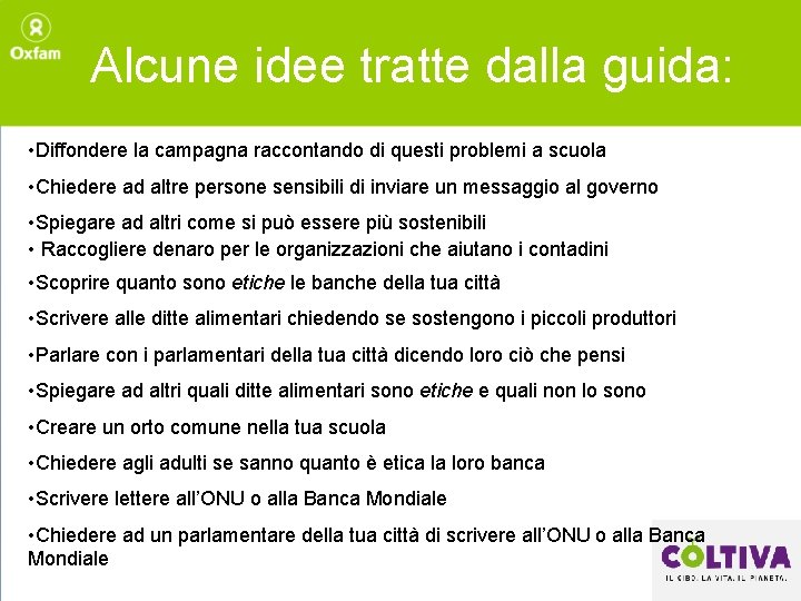 Alcune idee tratte dalla guida: • Diffondere la campagna raccontando di questi problemi a
