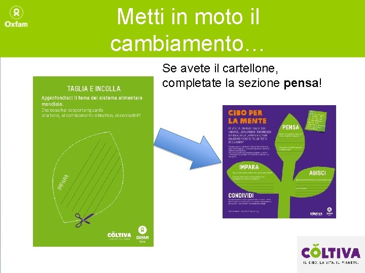 Metti in moto il cambiamento… Se avete il cartellone, completate la sezione pensa! 
