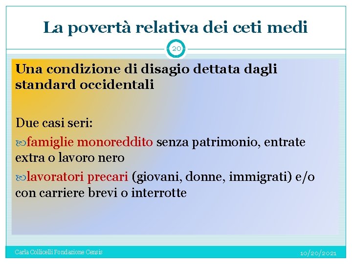 La povertà relativa dei ceti medi 20 Una condizione di disagio dettata dagli standard