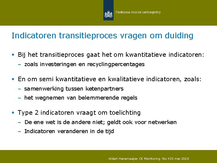 Indicatoren transitieproces vragen om duiding § Bij het transitieproces gaat het om kwantitatieve indicatoren:
