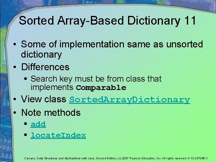 Sorted Array-Based Dictionary 11 • Some of implementation same as unsorted dictionary • Differences