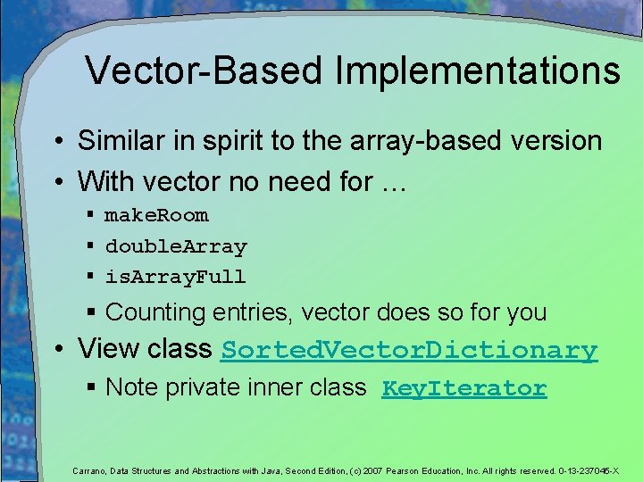 Vector-Based Implementations • Similar in spirit to the array-based version • With vector no