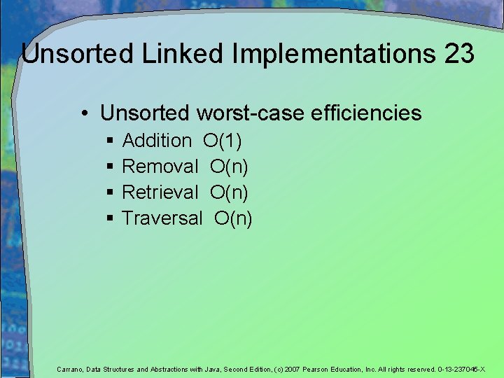 Unsorted Linked Implementations 23 • Unsorted worst-case efficiencies § § Addition O(1) Removal O(n)