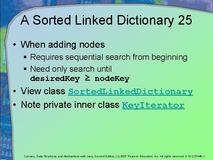 A Sorted Linked Dictionary 25 • When adding nodes § Requires sequential search from