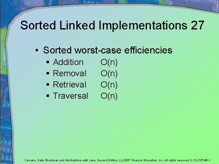 Sorted Linked Implementations 27 • Sorted worst-case efficiencies § § Addition Removal Retrieval Traversal