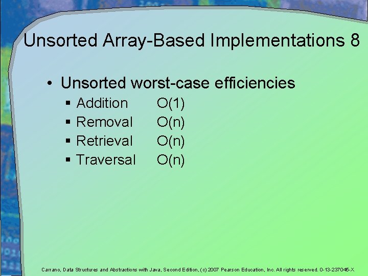 Unsorted Array-Based Implementations 8 • Unsorted worst-case efficiencies § § Addition Removal Retrieval Traversal
