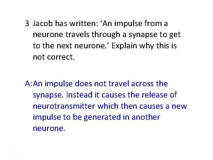 3 Jacob has written: ‘An impulse from a neurone travels through a synapse to