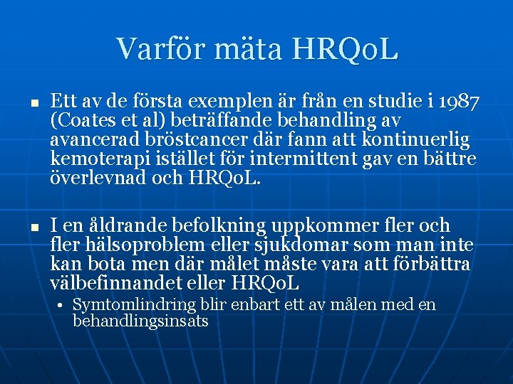 Varför mäta HRQo. L n n Ett av de första exemplen är från en