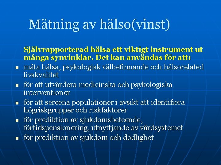 Mätning av hälso(vinst) n n n Självrapporterad hälsa ett viktigt instrument ut många synvinklar.