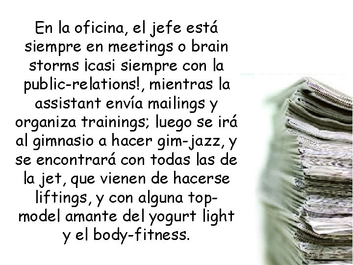 En la oficina, el jefe está siempre en meetings o brain storms ¡casi siempre