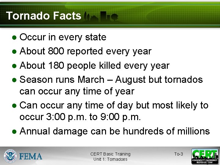 Tornado Facts ● Occur in every state ● About 800 reported every year ●