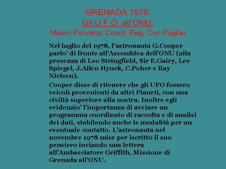 Nel luglio del 1978, l’astronauta G. Cooper parlo’ di fronte all’Assemblea dell’ONU (alla presenza