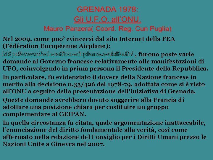 Nel 2009, come puo’ evincersi dal sito Internet della FEA (Fédération Européenne Airplane): http: