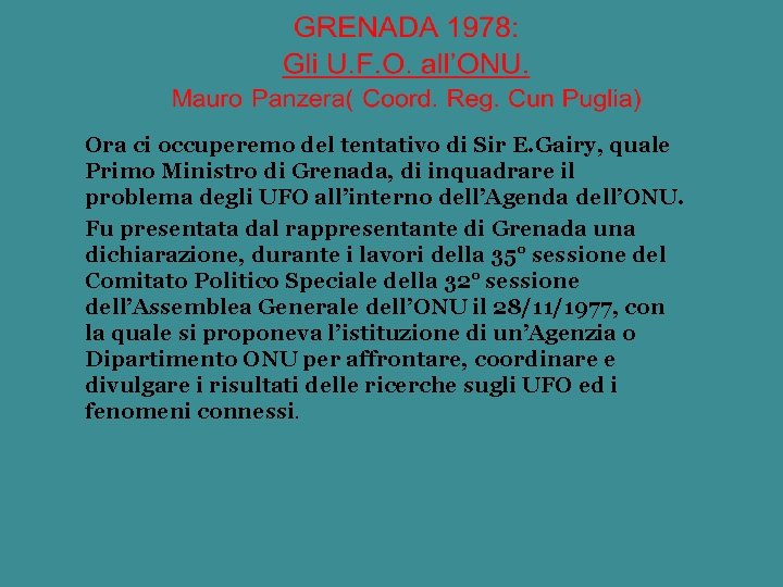 Ora ci occuperemo del tentativo di Sir E. Gairy, quale Primo Ministro di Grenada,