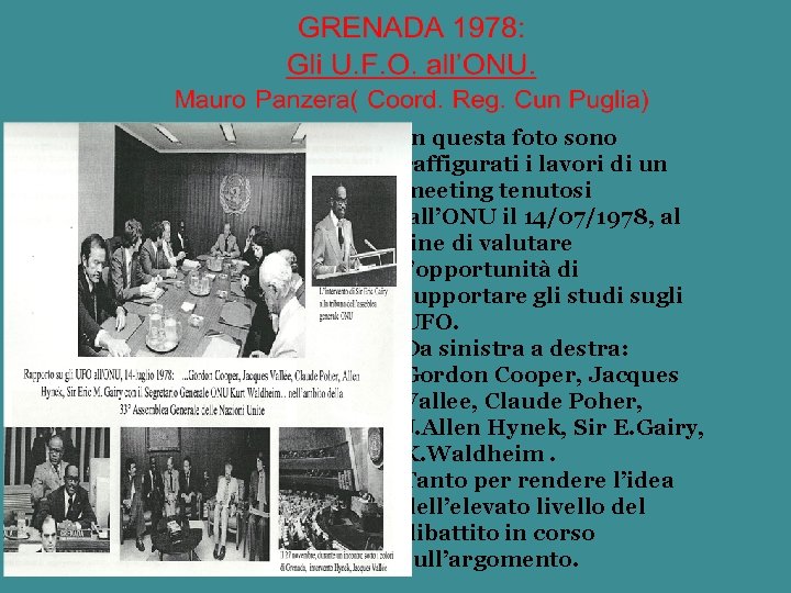 In questa foto sono raffigurati i lavori di un meeting tenutosi all’ONU il 14/07/1978,