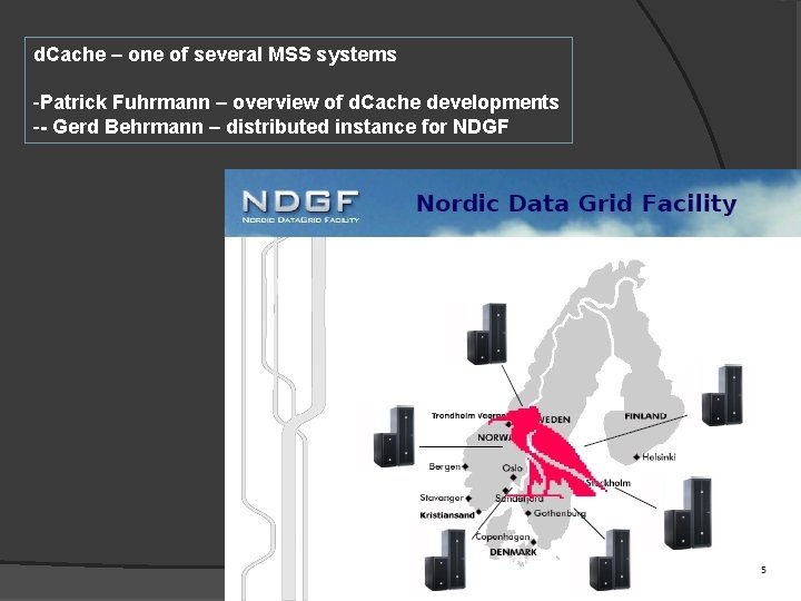 d. Cache – one of several MSS systems -Patrick Fuhrmann – overview of d.