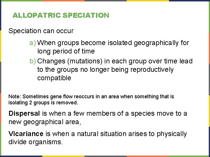 ALLOPATRIC SPECIATION Speciation can occur a) When groups become isolated geographically for long period