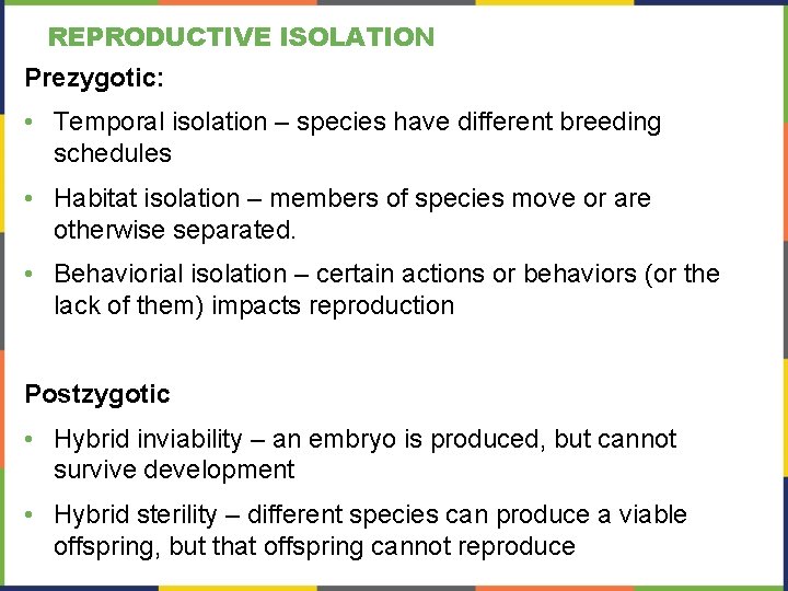 REPRODUCTIVE ISOLATION Prezygotic: • Temporal isolation – species have different breeding schedules • Habitat