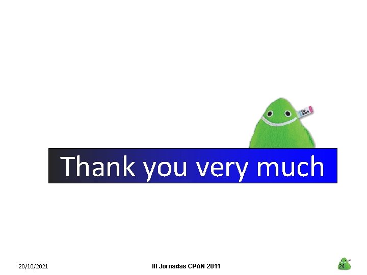 Thank you very much 20/10/2021 III Jornadas CPAN 2011 24 