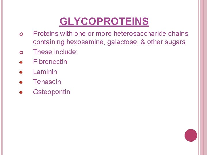 GLYCOPROTEINS Proteins with one or more heterosaccharide chains containing hexosamine, galactose, & other sugars