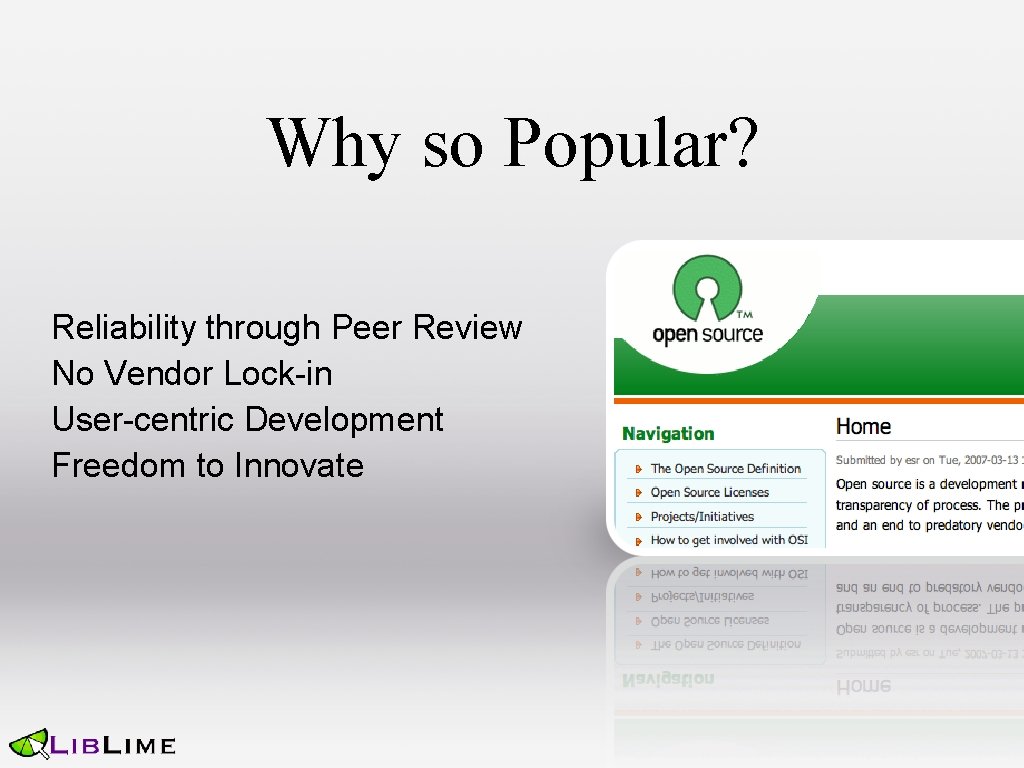Why so Popular? Reliability through Peer Review No Vendor Lock-in User-centric Development Freedom to