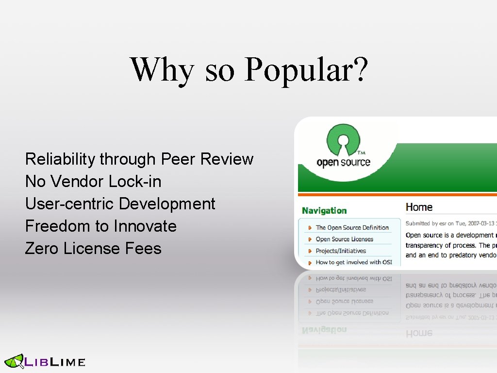 Why so Popular? Reliability through Peer Review No Vendor Lock-in User-centric Development Freedom to