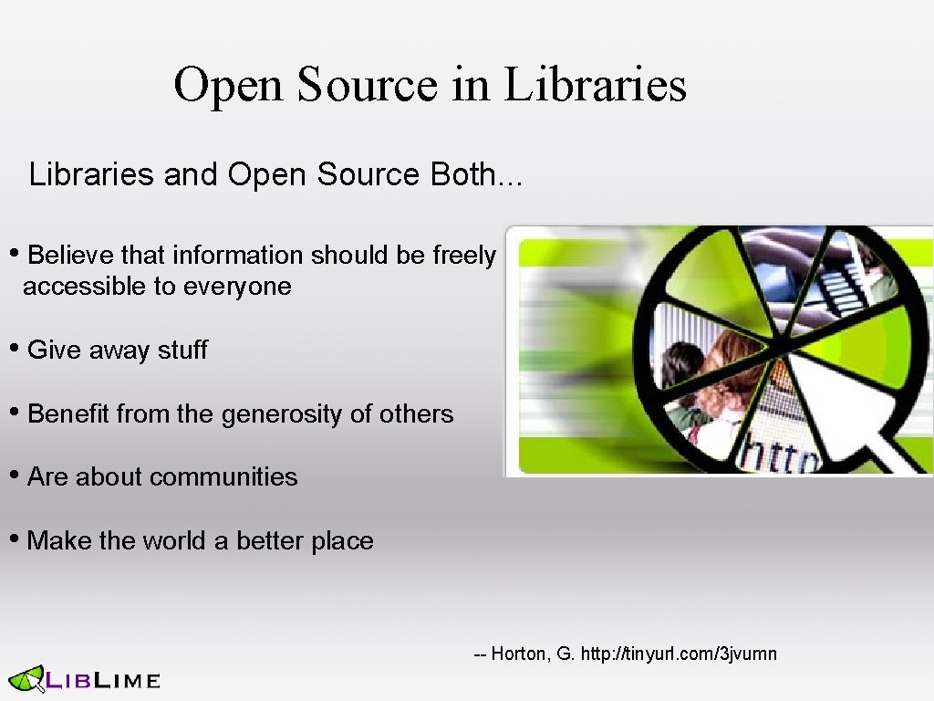 Open Source in Libraries and Open Source Both. . . • Believe that information