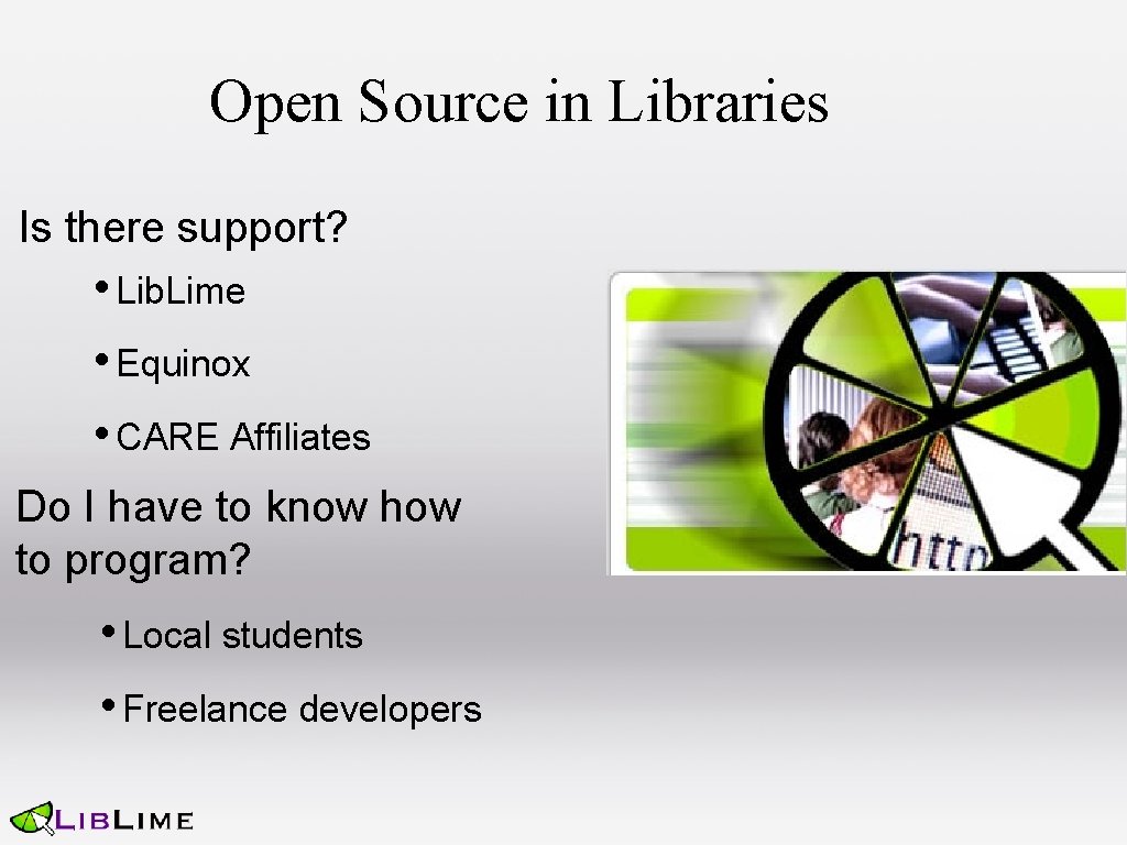 Open Source in Libraries Is there support? • Lib. Lime • Equinox • CARE