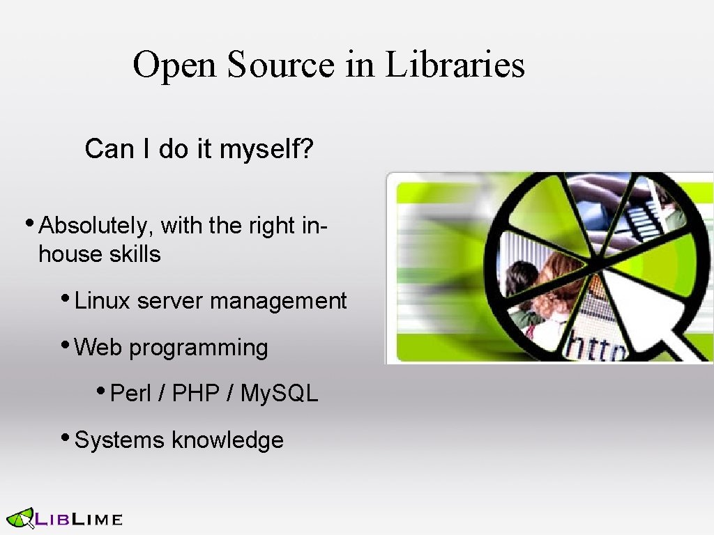 Open Source in Libraries Can I do it myself? • Absolutely, with the right