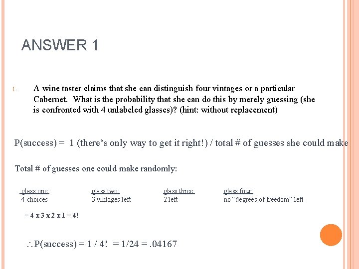 ANSWER 1 1. A wine taster claims that she can distinguish four vintages or