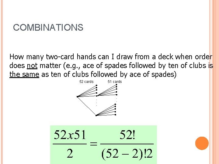 COMBINATIONS How many two-card hands can I draw from a deck when order does