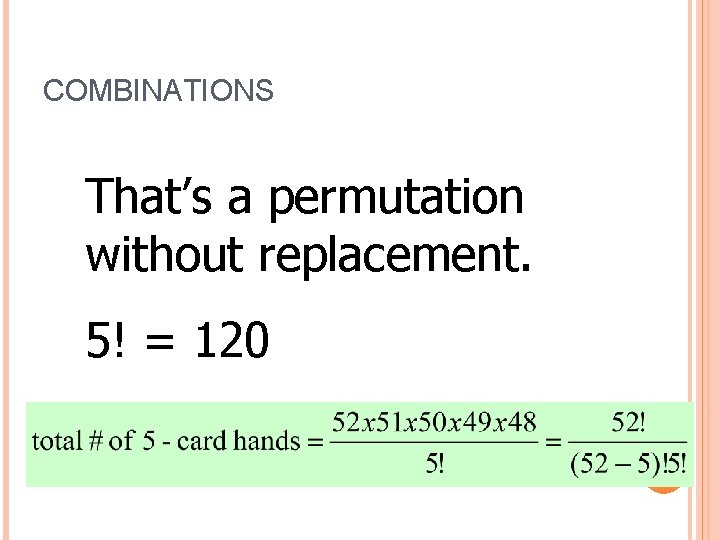 COMBINATIONS That’s a permutation without replacement. 5! = 120 