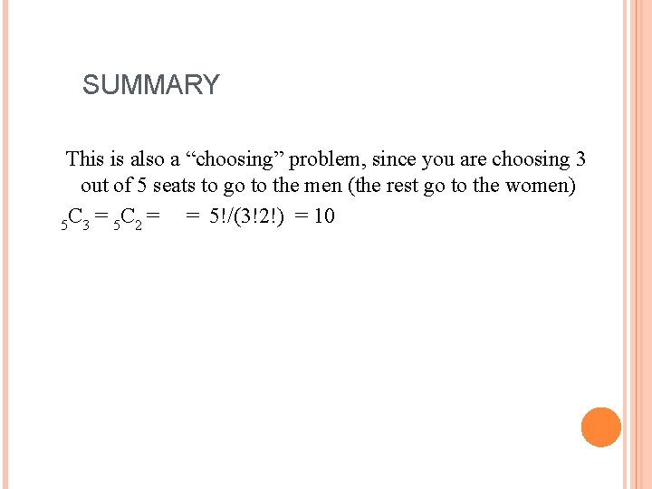 SUMMARY This is also a “choosing” problem, since you are choosing 3 out of