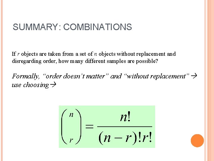 SUMMARY: COMBINATIONS If r objects are taken from a set of n objects without