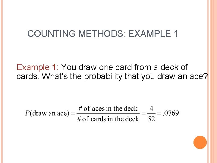 COUNTING METHODS: EXAMPLE 1 Example 1: You draw one card from a deck of