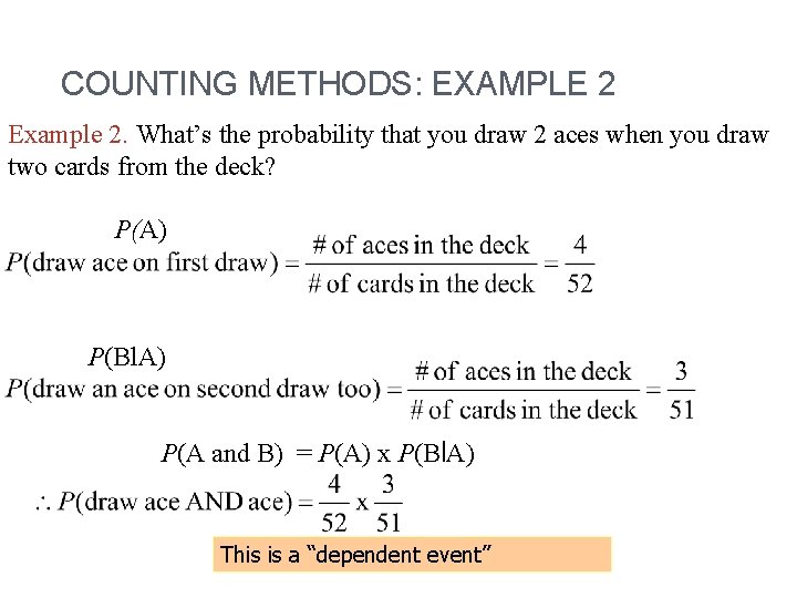 COUNTING METHODS: EXAMPLE 2 Example 2. What’s the probability that you draw 2 aces