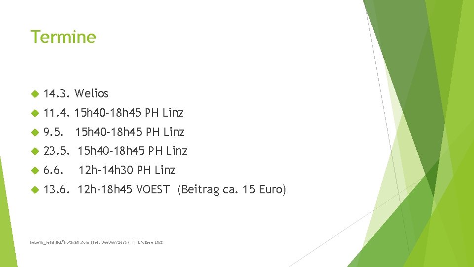 Termine 14. 3. Welios 11. 4. 15 h 40 -18 h 45 PH Linz